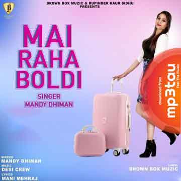 Mai-Raha-Boldi Mandy Dhiman mp3 song lyrics